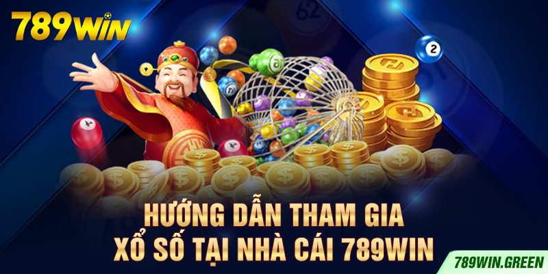 Hướng dẫn tham gia xổ số tại nhà cái 789win