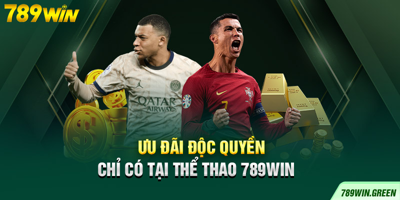 Ưu đãi độc quyền chỉ có tại thể thao 789win