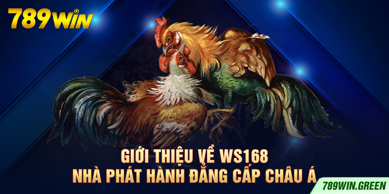 Giới thiệu về WS168 – Nhà phát hành đẳng cấp châu Á