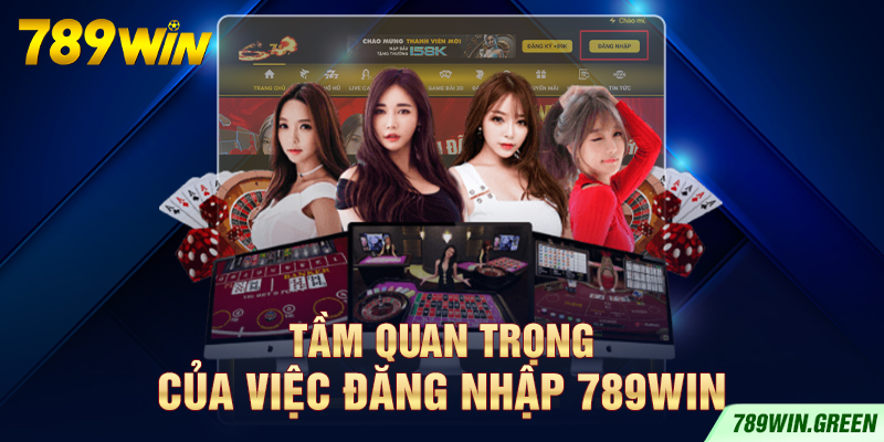 Tầm quan trọng của việc đăng nhập 789win