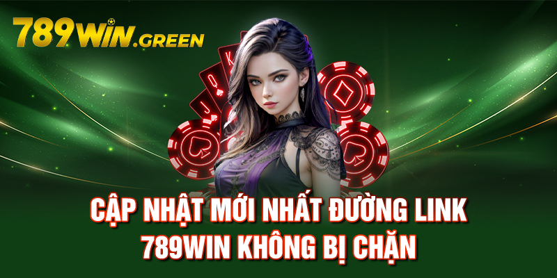 Cập nhật mới nhất đường link 789win không bị chặn