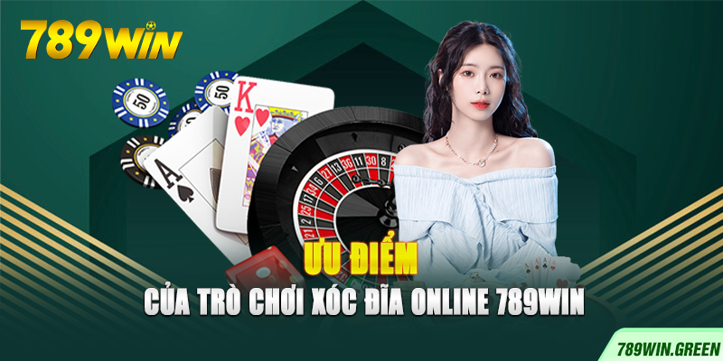 Ưu điểm của trò chơi xóc đĩa online 789win