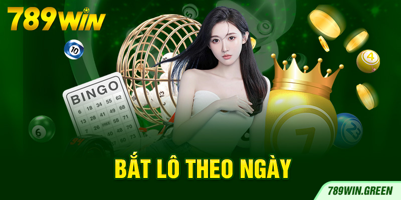 Bắt lô theo ngày