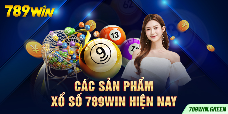 Các sản phẩm xổ số 789win hiện nay