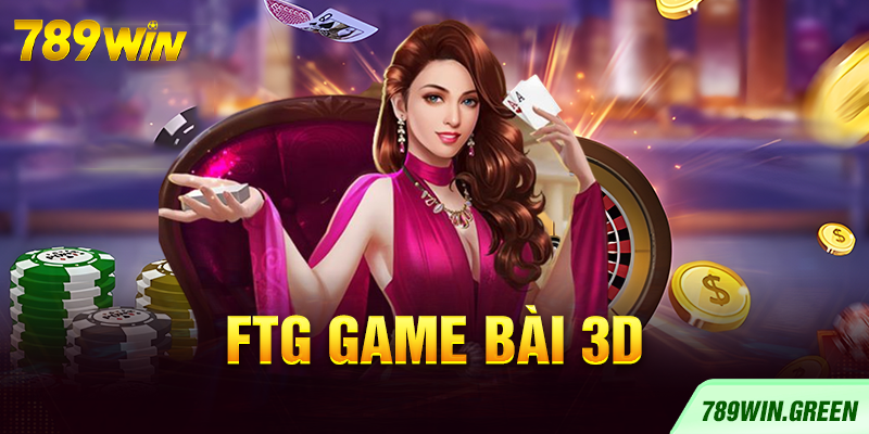 FTG GAME BÀI 3D