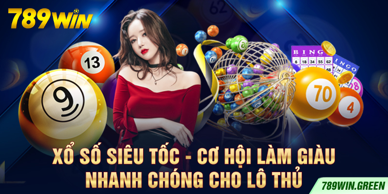 Xổ số siêu tốc - Cơ hội làm giàu nhanh chóng cho lô thủ