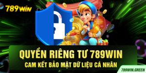 Quyền Riêng Tư 789win – Cam Kết Bảo Mật Dữ Liệu Cá Nhân