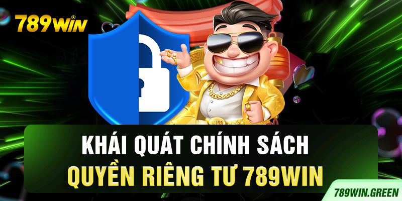 Khái quát chính sách quyền riêng tư 789win