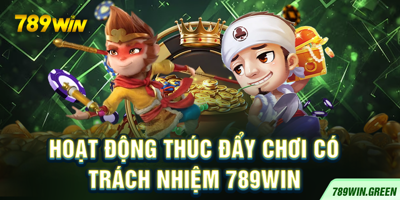 Hoạt động thúc đẩy chơi có trách nhiệm 789win