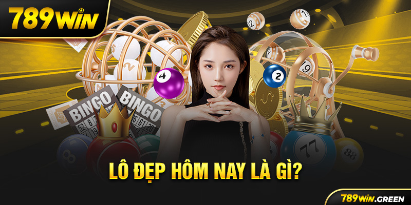 Lô đẹp hôm nay là gì?