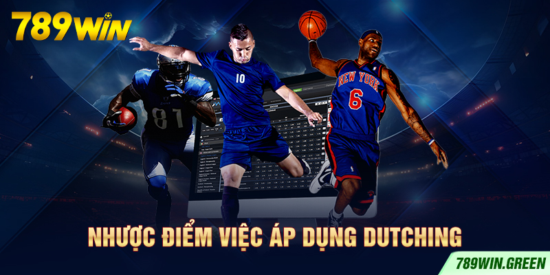 Nhược điểm việc áp dụng Dutching