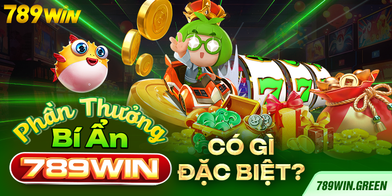 Phần thưởng bí ẩn 789win có gì đặc biệt?