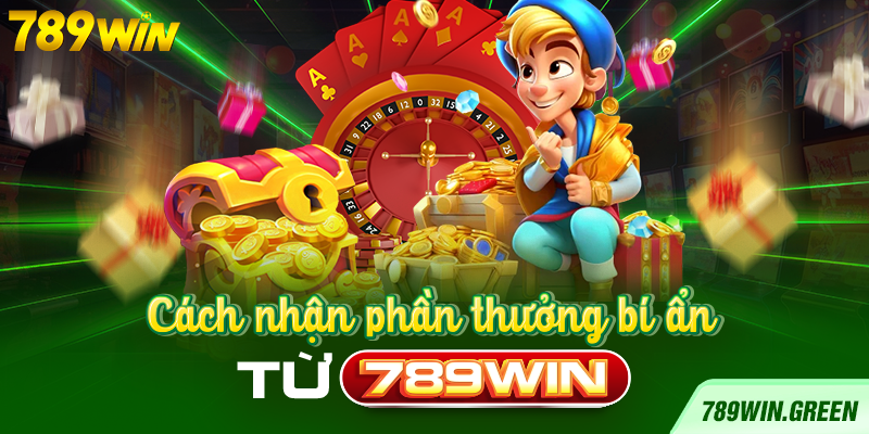 Cách nhận phần thưởng bí ẩn từ 789win