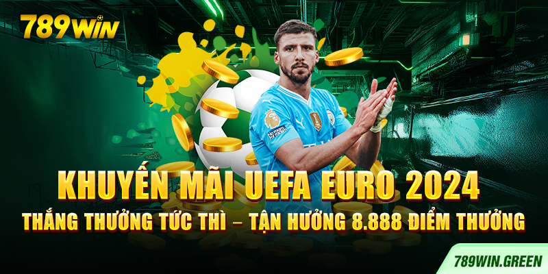 Khuyến mãi UEFA EURO 2024 thắng thưởng tức thì – Tận hưởng 8.888 điểm thưởng